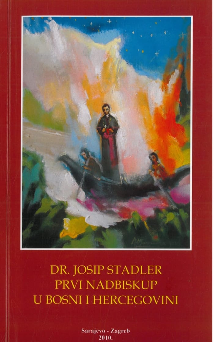 Dr. Josip Stadler, prvi nadbiskup u Bosni i Hercegovini