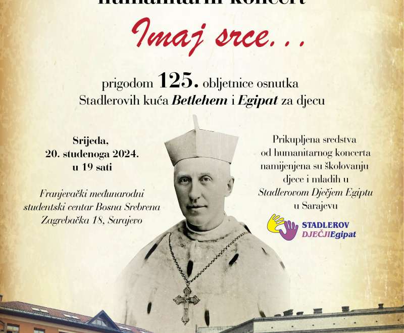 Humanitarni koncert „Imaj srce…“ za školovanje djece i mladih u Stadlerovom dječjem Egiptu, Sarajevo
