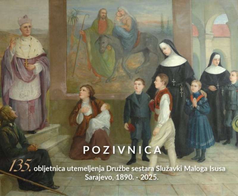 Proslava 135. obljetnice Družbe sestara Služavki Maloga Isusa u Sarajevu Proslava 135. obljetnice Družbe sestara Služavki Maloga Isusa u Sarajevu